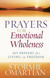 Prayers for Emotional Wholeness: 365 Prayers for Living in Freedom by Stormie Omartian Paperback Book