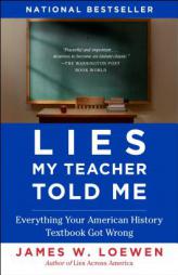 Lies My Teacher Told Me: Everything Your American History Textbook Got Wrong by James W. Loewen Paperback Book