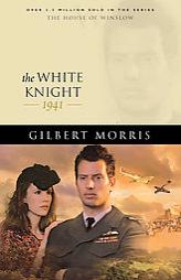 The White Knight: 1942 (House of Winslow) by Gilbert Morris Paperback Book