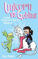 Unicorn Vs Goblins: Another Phoebe and Her Unicorn Adventure by Dana Simpson Paperback Book