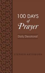 100 Days of Prayer Daily Devotional by Stephen Arterburn Paperback Book