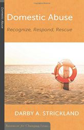 Domestic Abuse: Recognize, Respond, Rescue (Resources for Changing Lives) by Darby A. Strickland Paperback Book