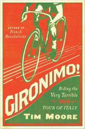 Gironimo!: Riding the Very Terrible 1914 Tour of Italy by Tim Moore Paperback Book