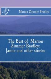 The Best of Marion Zimmer Bradley: Jamie and other stories by Marion Zimmer Bradley Paperback Book