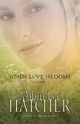 When Love Blooms by Robin Lee Hatcher Paperback Book