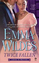 Twice Fallen: Ladies in Waiting by Emma Wildes Paperback Book