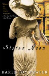 Sister Noon by Karen Joy Fowler Paperback Book