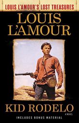 Kid Rodelo (Louis L'Amour's Lost Treasures): A Novel by Louis L'Amour Paperback Book