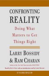 Confronting Reality: Doing What Matters to Get Things Right by Larry Bossidy Paperback Book