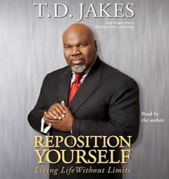 Reposition Yourself: Living Life Without Limits by T. D. Jakes Paperback Book
