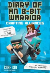 Diary of an 8-Bit Warrior: Crafting Alliances by Cube Kid Paperback Book