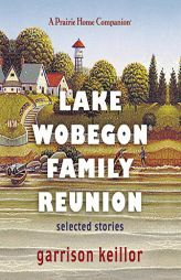 Lake Wobegon Family Reunion: Selected Stories (The Prairie Home Companion Series) by Garrison Keillor Paperback Book