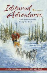 Iditarod Adventures: Tales from Mushers Along the Trail by Lew Freedman Paperback Book