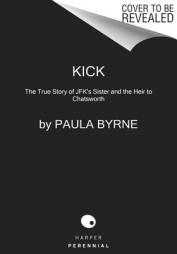 Kick: The True Story of JFK's Sister and the Heir to Chatsworth by Paula Byrne Paperback Book