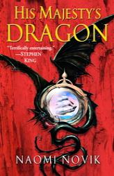 His Majesty's Dragon (Temeraire, Book 1) by Naomi Novik Paperback Book