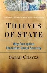 Thieves of State: Why Corruption Threatens Global Security by Sarah Chayes Paperback Book