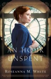 An Hour Unspent by Roseanna M. White Paperback Book