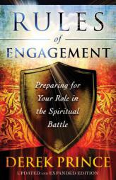 Rules of Engagement: Preparing for Your Role in the Spiritual Battle by Derek Prince Paperback Book