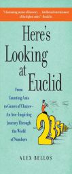 Here's Looking at Euclid: From Counting Ants to Games of Chance - An Awe-Inspiring Journey Through the World of Numbers by Alex Bellos Paperback Book