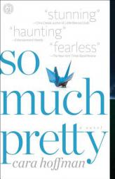 So Much Pretty by Cara Hoffman Paperback Book