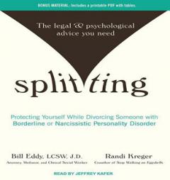 Splitting: Protecting Yourself While Divorcing Someone With Borderline or Narcissistic Personality Disorder by Bill Eddy Paperback Book