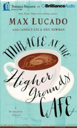 Miracle at the Higher Grounds Café by Max Lucado Paperback Book