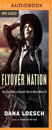 Flyover Nation: You Can't Run a Country You've Never Been To by Dana Loesch Paperback Book