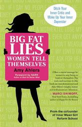 Big Fat Lies Women Tell Themselves: Ditch Your Inner Critic and Wake Up Your Inner Superstar by Amy Ahlers Paperback Book