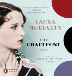 The Chaperone by Laura Moriarty Paperback Book