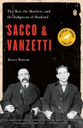 Sacco and Vanzetti: The Men, the Murders, and the Judgment of Mankind (USA) by Bruce Watson Paperback Book