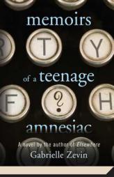 Memoirs of a Teenage Amnesiac by Gabrielle Zevin Paperback Book