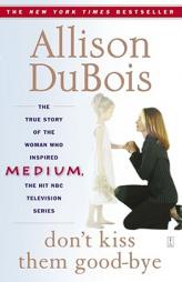 Don't Kiss Them Good-bye by Allison DuBois Paperback Book