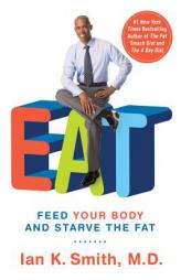 Eat: The Effortless Weight Loss Solution by Ian K. Smith Paperback Book