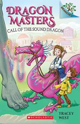 Call of the Sound Dragon: A Branches Book (Dragon Masters #16) by Tracey West Paperback Book