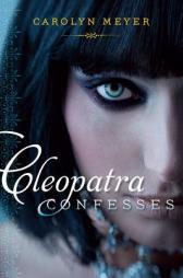 Cleopatra Confesses by Carolyn Meyer Paperback Book
