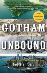 Gotham Unbound: The Ecological History of Greater New York by Theodore Steinberg Paperback Book