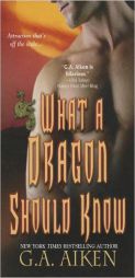 What a Dragon Should Know (Dragon Kin) by G. A. Aiken Paperback Book