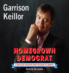 Homegrown Democrat by Garrison Keillor Paperback Book