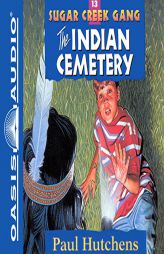 The Indian Cemetery (Sugar Creek Gang) by Paul Hutchens Paperback Book