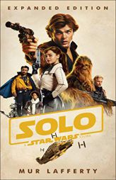 Solo: A Star Wars Story: Expanded Edition by Mur Lafferty Paperback Book