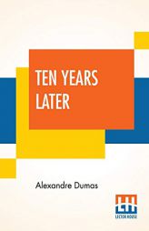 Ten Years Later: (1660-1661) by Alexandre Dumas Paperback Book