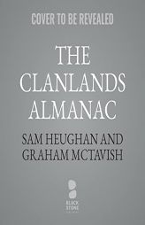 The Clanlands Almanac: Seasonal Stories from Scotland by Sam Heughan Paperback Book