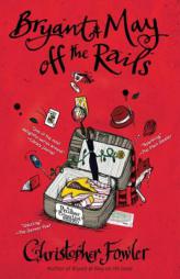 Bryant & May off the Rails: A Peculiar Crimes Unit Mystery (Peculiar Crimes Unit Mysteries) by Christopher Fowler Paperback Book