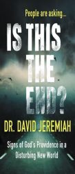 Is This the End?: Signs of God's Providence in a Disturbing New World by David Jeremiah Paperback Book