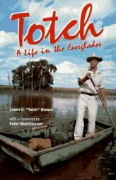 Totch: A Life in the Everglades by Loren G. Brown Paperback Book