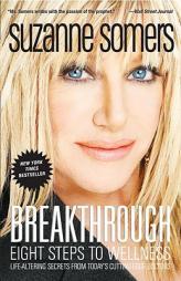 Breakthrough: Eight Steps to Wellness by Suzanne Somers Paperback Book