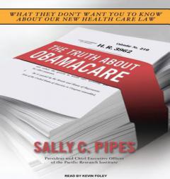 The Truth About Obamacare by Sally C. Pipes Paperback Book