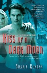 Kiss of a Dark Moon by Sharie Kohler Paperback Book