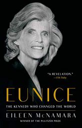 Eunice: The Kennedy Who Changed the World by Eileen McNamara Paperback Book