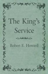 The King's Service by Robert E. Howard Paperback Book